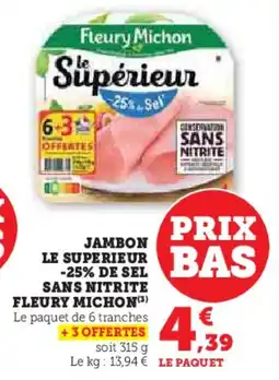 Super U Jambon le superieur de sel sans nitrite fleury michon offre