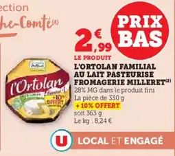 Super U L'ortolan familial au lait pasteurise fromagerie milleret offre