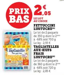 Super U Fettuccini lustucru offre
