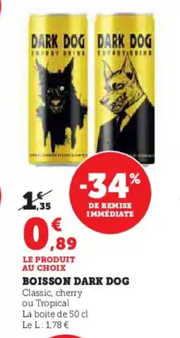 Super U Boisson dark dog offre
