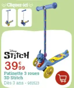 King Jouet Patinette 3 roues 3d stitch offre