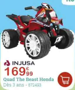 King Jouet INJUSA Quad the beast honda offre