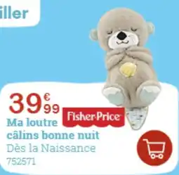 King Jouet Ma loutre fisher-price câlins bonne nuit offre