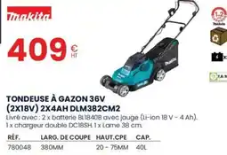 Au Forum du BĂątiment MAKITA Tondeuse Ă gazon 36v (2x18v) 2x4ah dlm382cm2 offre