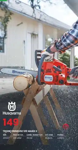 Au Forum du Bâtiment HUSQVARNA Tronçonneuse 120 mark ii offre
