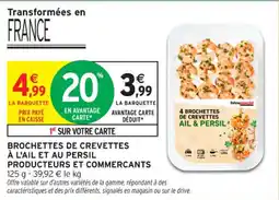 Intermarché Contact Brochettes de crevettes à l'ail et au persil producteurs et commercants offre
