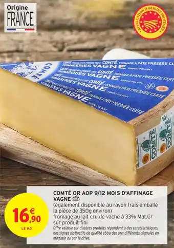 Intermarché Contact Comté or aop 9 12 mois d'affinage vagne offre