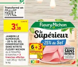 Intermarché Contact Jambon le supérieur, -25% de sel conservation sans nitrite fleury michon offre