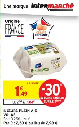 Intermarché Contact 6 œufs plein air volaé offre