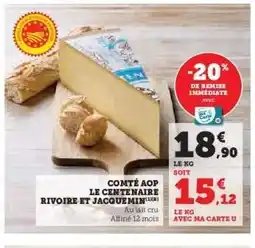 Hyper U COMTÉ AOP LE CENTENAIRE RIVOIRE ET JACQUEMIN offre