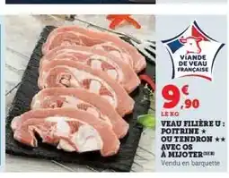 Hyper U VEAU FILIÈRE U : POITRINE * OU TENDRON ** AVEC OS À MIJOTER offre