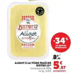 Hyper U ALIGOT À LA TÔME FRAÎCHE BISTRO 12 offre