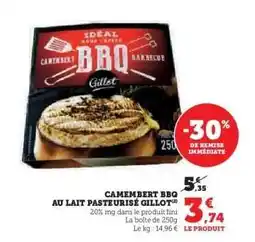 Hyper U CAMEMBERT BBQ AU LAIT PASTEURISE GILLOT offre