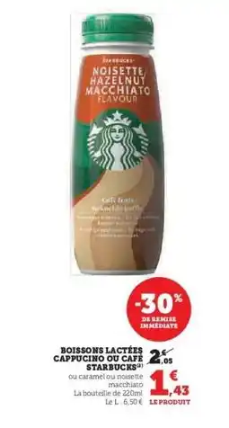 Hyper U BOISSONS LACTÉES CAPPUCINO OU CAFÉ STARBUCKS offre