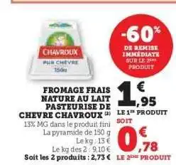Hyper U FROMAGE FRAIS NATURE AU LAIT PASTEURISÉ DE CHÈVRE CHAVROUX offre