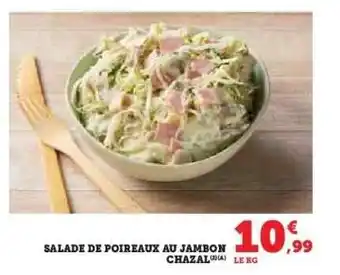 Hyper U SALADE DE POIREAUX AU JAMBON CHAZAL offre