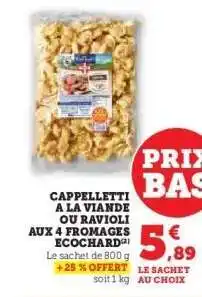 Hyper U CAPPELLETTI A LA VIANDE OU RAVIOLI AUX 4 FROMAGES ECOCHARD offre