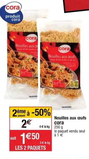 Cora x Carrefour Nouilles aux œufs cora offre