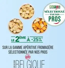 Match Le 2ème à -25% sur la gamme apéritive fromagère sélectionnée par nos pros offre