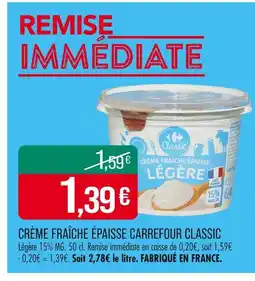 Match CARREFOUR CLASSIC Crème fraîche épaisse légère offre