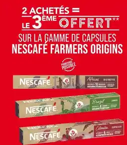 Match Nescafé 2 achetés = le 3ème offert sur la gamme de capsules Nescafé Farmers Origins offre