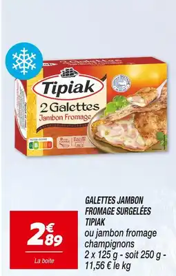 Netto Tipiak Galettes Jambon Fromage Surgelées offre