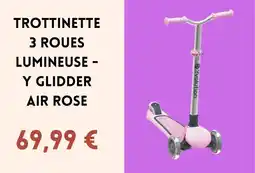 La Grande Récré Trottinette 3 roues lumineuse y glidder air rose offre