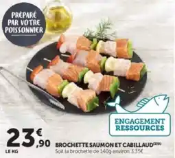 Super U Brochette saumon et cabillaud offre