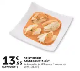 Super U Saint pierre sauce crustacés offre
