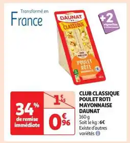 Auchan Club Classique Poulet Roti Mayonnaise Daunat offre