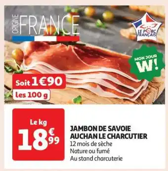Auchan Jambon De Savoie Auchan Le Charcutier offre