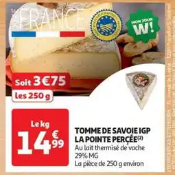 Auchan Tomme De Savoie Igp La Pointe Perçée offre