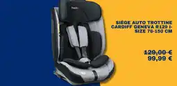 Norauto Siège auto trottine cardiff geneva r129 i- size offre