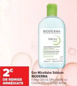 Cora x Carrefour Ean micellaire sébium bioderma offre