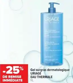 Cora x Carrefour Gel surgras dermatologique uriage eau thermale offre