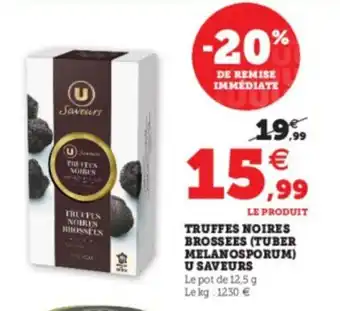 Super U Truffes noires brossees offre