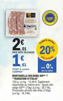 E.Leclerc Drive TRADIZIONI D'ITALIA Mortadella bologna igp offre