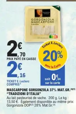 E.Leclerc Drive TRADIZIONI D'ITALIA Mascarpone gorgonzola 37% mat gr offre