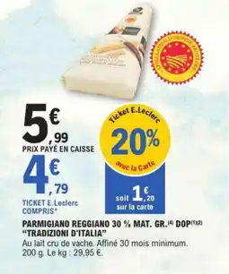 E.Leclerc Drive TRADIZIONI D'ITALIA Parmigiano reggiano 30 % mat. gr. offre