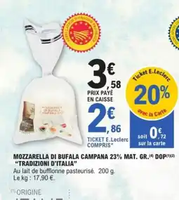 E.Leclerc Drive TRADIZIONI D'ITALIA Mozzarella di bufala campana 23% mat. gr. offre