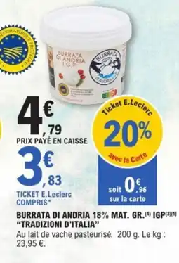 E.Leclerc Drive TRADIZIONI D'ITALIA Burrata di andria 18% mat. gr. offre