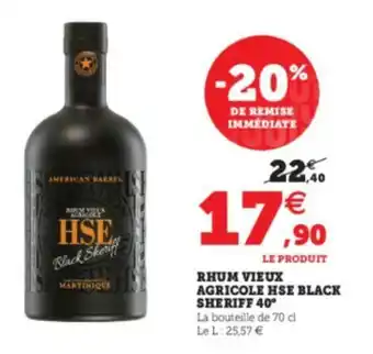 Super U Rhum vieux agricole HSE black sheriff offre