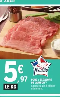 E.Leclerc Drive Porc escalope de jambon offre