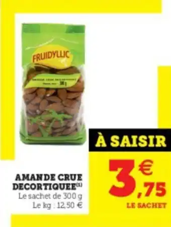 Super U Amande crue decortiquee offre