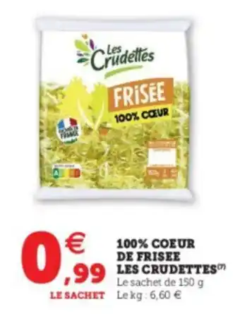 Super U 100% coeur de frisee les crudettes offre