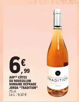 E.Leclerc AOP CÔTES DU ROUSSILLON DOMAINE DEPRADE JORDA “TRADITION” offre