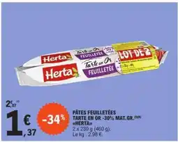E.Leclerc PÂTES FEUILLETÉES TARTE EN OR -30% MAT.GR. HERTA offre