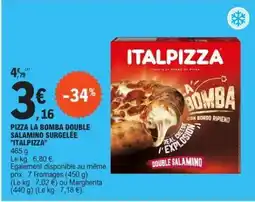 E.Leclerc PIZZA LA BOMBA DOUBLE SALAMINO SURGELÉE ITALPIZZA offre
