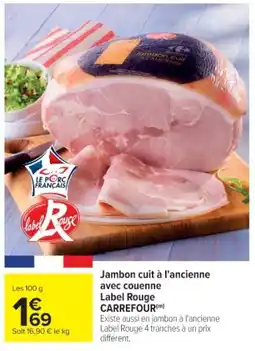 Cora x Carrefour CARREFOUR Jambon cuit à l'ancienne avec couenne Label Rouge offre