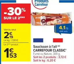 Cora x Carrefour CARREFOUR CLASSIC Saucisson à l'ail offre